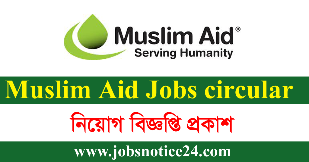 Muslim Aid BD Job Circular 2020 – www.muslimaid.org.bd