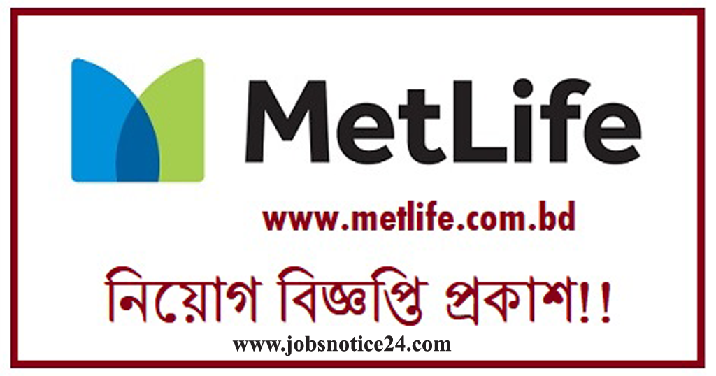 MetLife Insurance Job Circular 2022 – www.metlife.com.bd